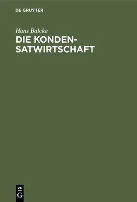 Balcke |  Die Kondensatwirtschaft | Buch |  Sack Fachmedien