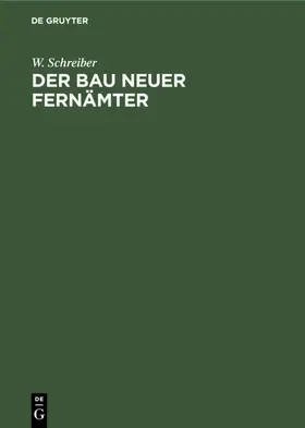 Schreiber | Der Bau neuer Fernämter | E-Book | www.sack.de