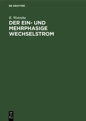 Wotruba |  Der ein- und mehrphasige Wechselstrom | Buch |  Sack Fachmedien