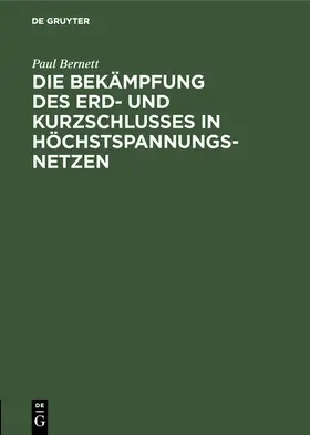 Bernett |  Die Bekämpfung des Erd- und Kurzschlusses in Höchstspannungsnetzen | Buch |  Sack Fachmedien