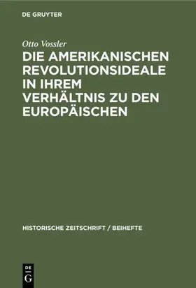 Vossler |  Die amerikanischen Revolutionsideale in ihrem Verhältnis zu den europäischen | Buch |  Sack Fachmedien