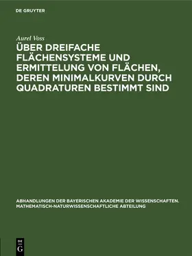 Voss | Über dreifache Flächensysteme und Ermittelung von Flächen, deren Minimalkurven durch Quadraturen bestimmt sind | Buch | 978-3-486-75608-1 | sack.de