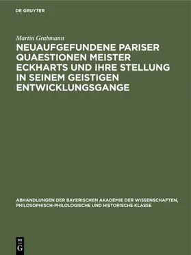 Grabmann |  Neuaufgefundene Pariser Quaestionen Meister Eckharts und ihre Stellung in seinem geistigen Entwicklungsgange | eBook | Sack Fachmedien