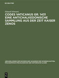 Schwartz |  Codes Vaticanus gr. 1431 eine antichalkedonische Sammlung aus der Zeit Kaiser Zenos | Buch |  Sack Fachmedien
