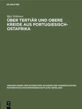 Schlosser |  Über Tertiär und obere Kreide aus Portugiesisch-Ostafrika | eBook | Sack Fachmedien
