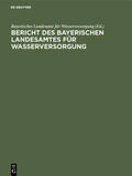  Bericht des Bayerischen Landesamtes für Wasserversorgung | Buch |  Sack Fachmedien