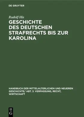 His | Geschichte des Deutschen Strafrechts bis zur Karolina | E-Book | www.sack.de