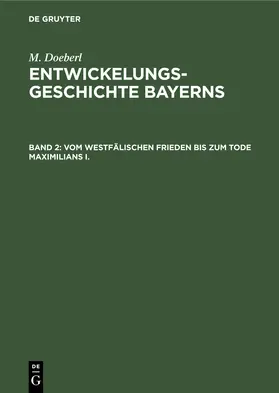 Doeberl / Spindler |  Vom westfälischen Frieden bis zum Tode Maximilians I. | Buch |  Sack Fachmedien