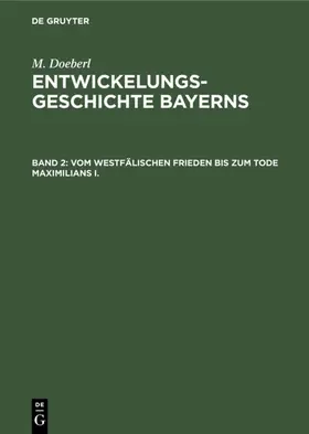 Spindler / Doeberl |  Vom westfälischen Frieden bis zum Tode Maximilians I. | eBook | Sack Fachmedien