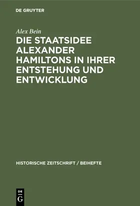 Bein |  Die Staatsidee Alexander Hamiltons in ihrer Entstehung und Entwicklung | Buch |  Sack Fachmedien