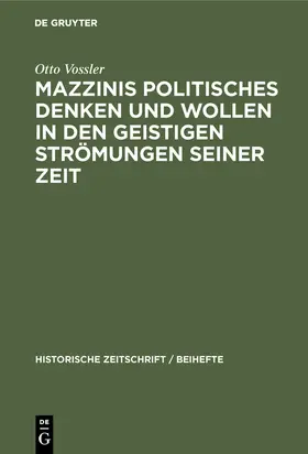 Vossler |  Mazzinis politisches Denken und Wollen in den geistigen Strömungen seiner Zeit | Buch |  Sack Fachmedien