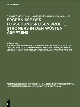 Lambrecht |  Tertiäre Wirbeltiere, 4. Stromeria fajumensis n. g., n. sp., die kontinentale Stammform der Aepyornithidae, mit einer Übersicht über die fossilen Vögel Madagaskars und Afrikas | Buch |  Sack Fachmedien