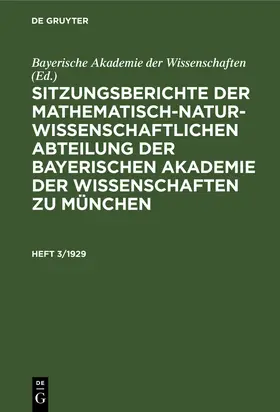  Sitzungsberichte der Mathematisch-Naturwissenschaftlichen Abteilung der Bayerischen Akademie der Wissenschaften zu München. Heft 3/1929 | Buch |  Sack Fachmedien