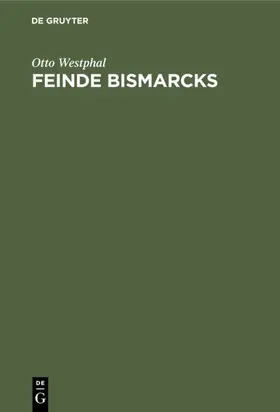 Westphal |  Feinde Bismarcks | eBook | Sack Fachmedien