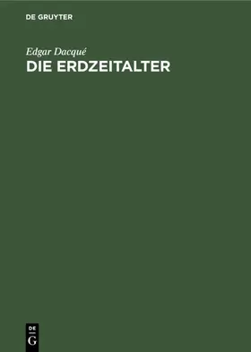 Dacqué |  Die Erdzeitalter | Buch |  Sack Fachmedien