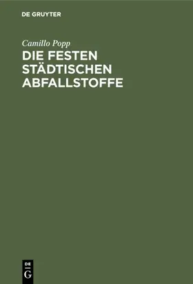 Popp |  Die festen städtischen Abfallstoffe | eBook | Sack Fachmedien