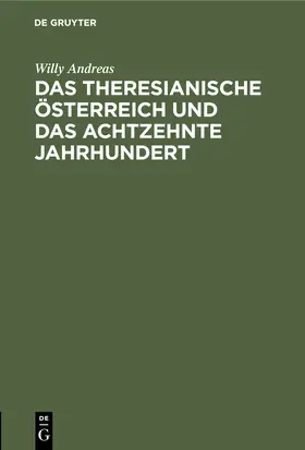 Andreas |  Das Theresianische Österreich und das achtzehnte Jahrhundert | Buch |  Sack Fachmedien