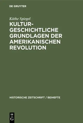 Spiegel |  Kulturgeschichtliche Grundlagen der Amerikanischen Revolution | eBook | Sack Fachmedien