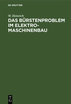 Heinrich | Das Bürstenproblem im Elektromaschinenbau | Buch | 978-3-486-76196-2 | www.sack.de