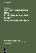 Peter |  Die Organisation und Kostenrechnung einer Goldwarenfabrik | Buch |  Sack Fachmedien