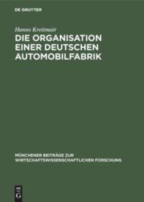 Kreitmair | Die Organisation einer deutschen Automobilfabrik | Buch | sack.de