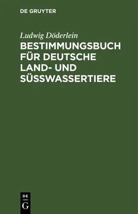 Döderlein |  Bestimmungsbuch für deutsche Land- und Süßwassertiere | Buch |  Sack Fachmedien