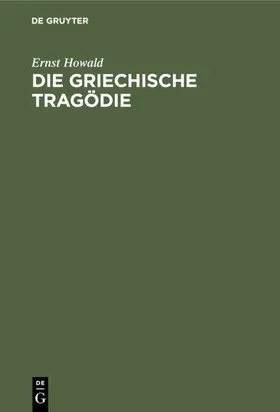 Howald |  Die Griechische Tragödie | eBook | Sack Fachmedien