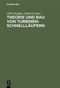Lechner / Kaplan |  Theorie und Bau von Turbinen-Schnellläufern | Buch |  Sack Fachmedien