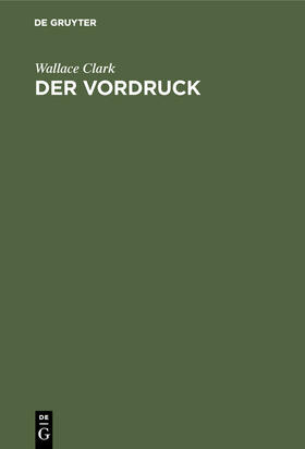 Clark | Der Vordruck | Buch | 978-3-486-76437-6 | sack.de
