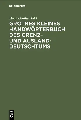 Grothe | Grothes kleines Handwörterbuch des Grenz- und Ausland-Deutschtums | Buch | 978-3-486-76441-3 | www.sack.de