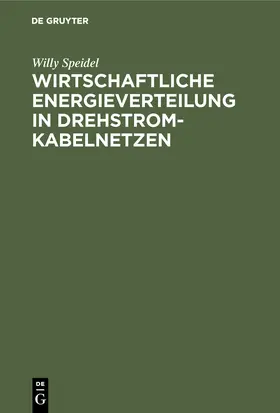 Speidel |  Wirtschaftliche Energieverteilung in Drehstromkabelnetzen | Buch |  Sack Fachmedien