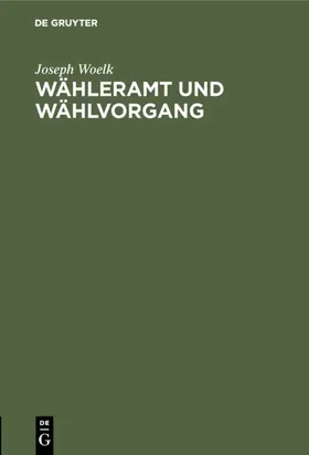Woelk |  Wähleramt und Wählvorgang | eBook | Sack Fachmedien