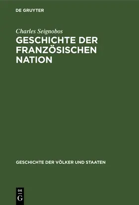 Seignobos |  Geschichte der französischen Nation | Buch |  Sack Fachmedien