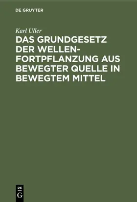 Uller | Das Grundgesetz der Wellenfortpflanzung aus bewegter Quelle in bewegtem Mittel | E-Book | www.sack.de