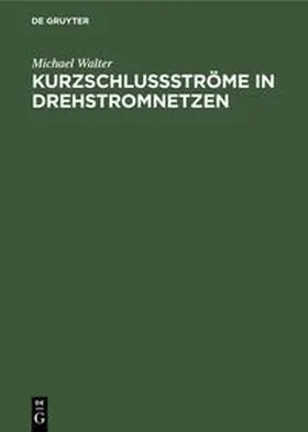 Walter |  Kurzschlußströme in Drehstromnetzen | Buch |  Sack Fachmedien