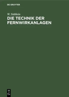 Stäblein | Die Technik der Fernwirkanlagen | Buch | 978-3-486-76695-0 | www.sack.de