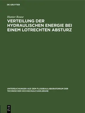 Rouse | Verteilung der hydraulischen Energie bei einem lotrechten Absturz | Buch | 978-3-486-76754-4 | www.sack.de