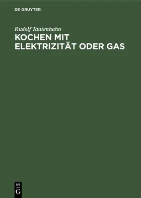 Tautenhahn |  Kochen mit Elektrizität oder Gas | eBook | Sack Fachmedien