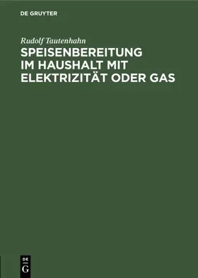 Tautenhahn | Speisenbereitung im Haushalt mit Elektrizität oder Gas | E-Book | www.sack.de
