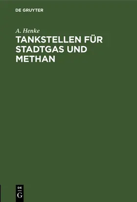 Henke |  Tankstellen für Stadtgas und Methan | Buch |  Sack Fachmedien