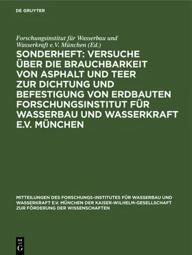  Sonderheft: Versuche über die Brauchbarkeit von Asphalt und Teer zur Dichtung und Befestigung von Erdbauten Forschungsinstitut für Wasserbau und Wasserkraft e.V. München | Buch |  Sack Fachmedien