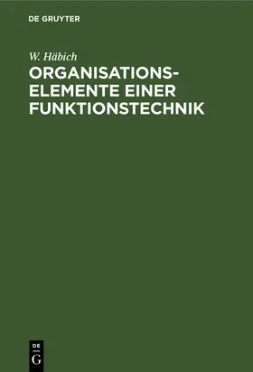 Häbich | Organisationselemente einer Funktionstechnik | Buch | 978-3-486-76923-4 | www.sack.de