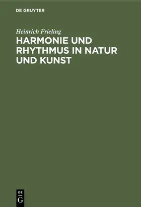 Frieling |  Harmonie und Rhythmus in Natur und Kunst | Buch |  Sack Fachmedien