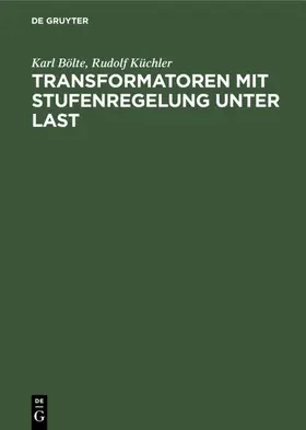 Bölte / Küchler |  Transformatoren mit Stufenregelung unter Last | eBook | Sack Fachmedien