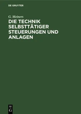 Meiners |  Die Technik selbsttätiger Steuerungen und Anlagen | Buch |  Sack Fachmedien