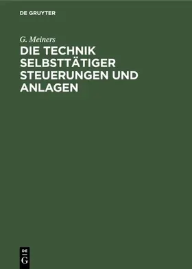 Meiners | Die Technik selbsttätiger Steuerungen und Anlagen | E-Book | www.sack.de