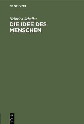 Schaller | Die Idee des Menschen | Buch | 978-3-486-77036-0 | sack.de