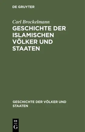 Brockelmann |  Geschichte der islamischen Völker und Staaten | Buch |  Sack Fachmedien