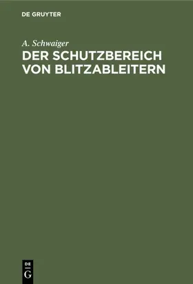 Schwaiger |  Der Schutzbereich von Blitzableitern | eBook | Sack Fachmedien