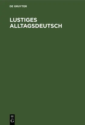 Degruyter |  Lustiges Alltagsdeutsch | Buch |  Sack Fachmedien